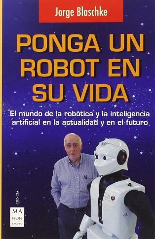 PONGA UN ROBOT EN SU VIDA | 9788496746794 | BLASCHKE, JORGE | Llibres Parcir | Llibreria Parcir | Llibreria online de Manresa | Comprar llibres en català i castellà online