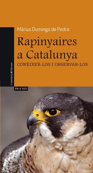RAPINYAIRES A CATALUNYA CONEIXER-LOS I OBSERVAR-LOS | 9788497917537 | MARIUS DOMINGO DE PEDRO | Llibres Parcir | Librería Parcir | Librería online de Manresa | Comprar libros en catalán y castellano online