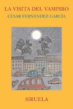 LA VISITA DEL VAMPIRO siruela | 9788478448579 | CESAR FERNANDEZ GARCIA | Llibres Parcir | Librería Parcir | Librería online de Manresa | Comprar libros en catalán y castellano online