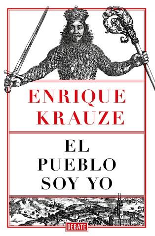 EL PUEBLO SOY YO | 9788499929248 | KRAUZE, ENRIQUE | Llibres Parcir | Llibreria Parcir | Llibreria online de Manresa | Comprar llibres en català i castellà online