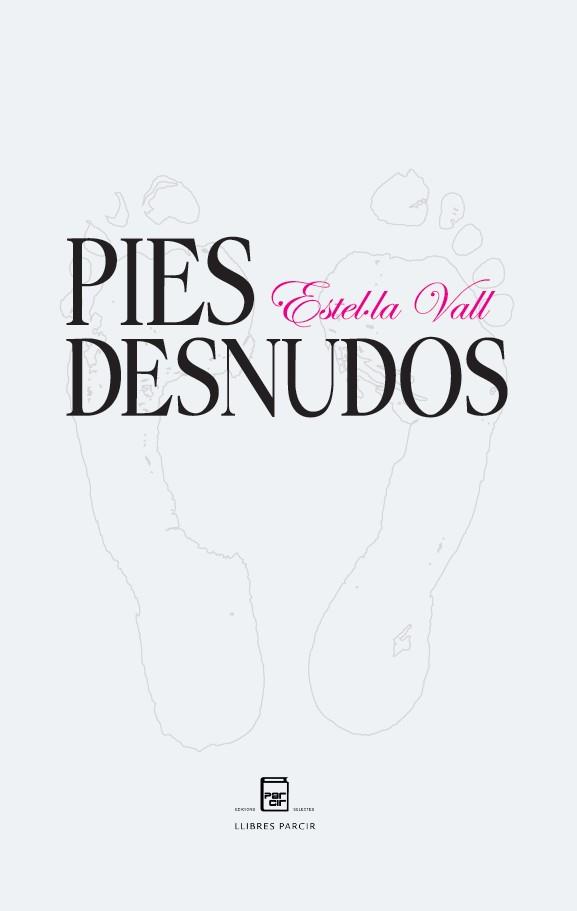PIES DESNUDOS | 9788410087835 | ESTEL·LA VALL | Llibres Parcir | Llibreria Parcir | Llibreria online de Manresa | Comprar llibres en català i castellà online