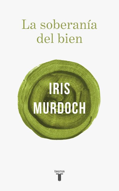 LA SOBERANÍA DEL BIEN | 9788430622412 | MURDOCH, IRIS | Llibres Parcir | Llibreria Parcir | Llibreria online de Manresa | Comprar llibres en català i castellà online