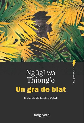 UN GRA DE BLAT | 9788410487505 | WA THIONG'O, NGUGI | Llibres Parcir | Llibreria Parcir | Llibreria online de Manresa | Comprar llibres en català i castellà online