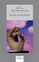 YA NO TE NECESITO | 9788483832950 | MILLER ARTHUR | Llibres Parcir | Librería Parcir | Librería online de Manresa | Comprar libros en catalán y castellano online