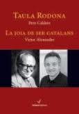 TAULA RODONA, O LA JOIA DE SER CATALANS | 9788494363153 | CALDERS, PERE/ALEXANDRE, VÍCTOR | Llibres Parcir | Llibreria Parcir | Llibreria online de Manresa | Comprar llibres en català i castellà online