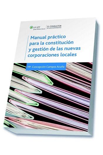 MANUAL PRÁCTICO PARA LA CONSTITUCIÓN Y GESTIÓN DE LAS NUEVAS CORPORACIONES LOCAL | 9788470526923 | CAMPOS ACUÑA, MARÍA CONCEPCIÓN | Llibres Parcir | Librería Parcir | Librería online de Manresa | Comprar libros en catalán y castellano online
