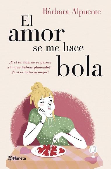 EL AMOR SE ME HACE BOLA | 9788408128298 | BÁRBARA ALPUENTE | Llibres Parcir | Llibreria Parcir | Llibreria online de Manresa | Comprar llibres en català i castellà online