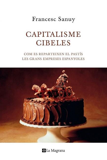 Capitalisme Cibeles | 9788482645599 | SANUY GISTAU, FRANCESC | Llibres Parcir | Librería Parcir | Librería online de Manresa | Comprar libros en catalán y castellano online