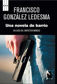 UNA NOVELA DE BARRIO UN CASO DEL INSPECTOR MENDEZ | 9788498679526 | GONZALEZ LEDESMA FRANCISCO | Llibres Parcir | Llibreria Parcir | Llibreria online de Manresa | Comprar llibres en català i castellà online