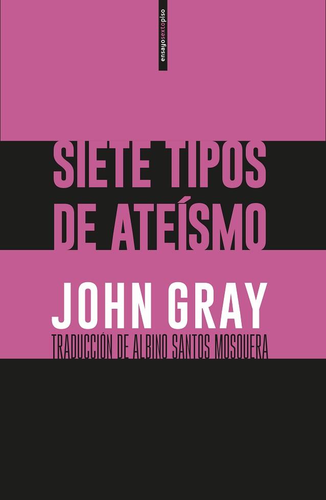 SIETE TIPOS DE ATEÍSMO | 9788416677764 | GRAY, JOHN | Llibres Parcir | Librería Parcir | Librería online de Manresa | Comprar libros en catalán y castellano online