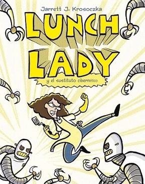 LUNCH LADY Y EL SUSTITUTO CIBERNETICO | 9788499181271 | JARRETT J KROSOCZKA | Llibres Parcir | Librería Parcir | Librería online de Manresa | Comprar libros en catalán y castellano online