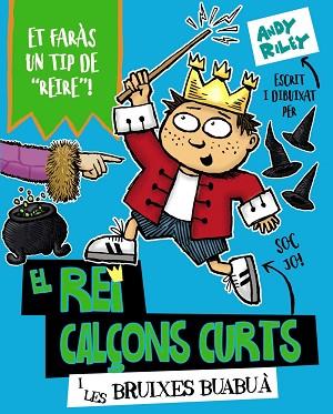 EL REI CALÇONS CURTS I LES BRUIXES BUABUÀ | 9788499069852 | RILEY, ANDY | Llibres Parcir | Librería Parcir | Librería online de Manresa | Comprar libros en catalán y castellano online