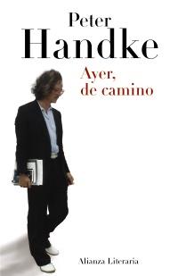 AYER DE CAMINO col alianza literaria | 9788420663319 | PETER HANDKE | Llibres Parcir | Librería Parcir | Librería online de Manresa | Comprar libros en catalán y castellano online