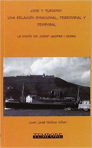 CINE Y TURISMO: UNA RELACIÓN EMOCIONAL, TERRITORIAL Y TEMPORAL | 9788484111153 | MOLINA VILLAR, JUAN JOSÉ | Llibres Parcir | Librería Parcir | Librería online de Manresa | Comprar libros en catalán y castellano online