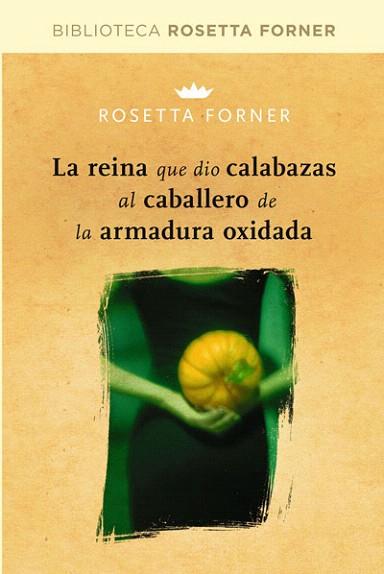 La reina que dio calabazas al caballero de la armadura oxidada | 9788490064023 | FORNER VERAL, ROSETTA | Llibres Parcir | Librería Parcir | Librería online de Manresa | Comprar libros en catalán y castellano online