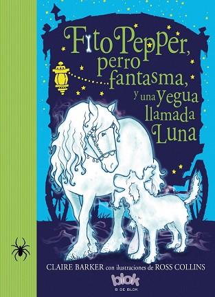 FITO PEPPER, PERRO FANTASMA Y UNA YEGUA LLAMADA LUNA | 9788416075874 | BARKER/COLLINS | Llibres Parcir | Librería Parcir | Librería online de Manresa | Comprar libros en catalán y castellano online