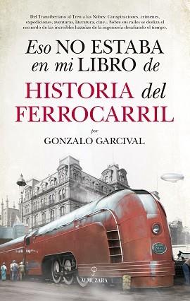 ESO NO ESTABA EN MI LIBRO DE HISTORIA DEL FERROCARRIL | 9788417558024 | GARCIVAL, GONZALO | Llibres Parcir | Llibreria Parcir | Llibreria online de Manresa | Comprar llibres en català i castellà online