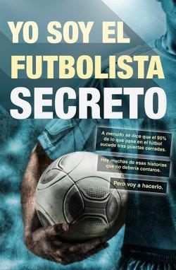 YO SOY EL FUTBOLISTA SECRETO | 9788415242659 | ANÓNIMO | Llibres Parcir | Librería Parcir | Librería online de Manresa | Comprar libros en catalán y castellano online