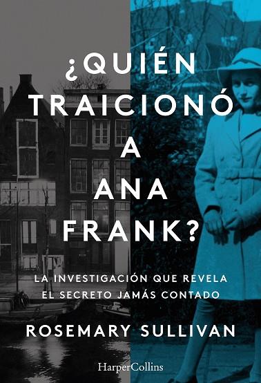 ¿QUIÉN TRAICIONÓ A ANA FRANK? LA INVESTIGACIÓN QUE REVELA EL SECRETO JAMÁS CONTA | 9788491396215 | SULLIVAN, ROSEMARY | Llibres Parcir | Librería Parcir | Librería online de Manresa | Comprar libros en catalán y castellano online