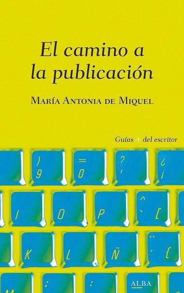 EL CAMINO A LA PUBLICACIÓN | 9788490656839 | DE MIQUEL, MARÍA ANTONIA | Llibres Parcir | Llibreria Parcir | Llibreria online de Manresa | Comprar llibres en català i castellà online