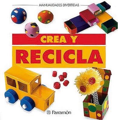 CREA Y RECICLA | 9788434219922 | Llibres Parcir | Librería Parcir | Librería online de Manresa | Comprar libros en catalán y castellano online