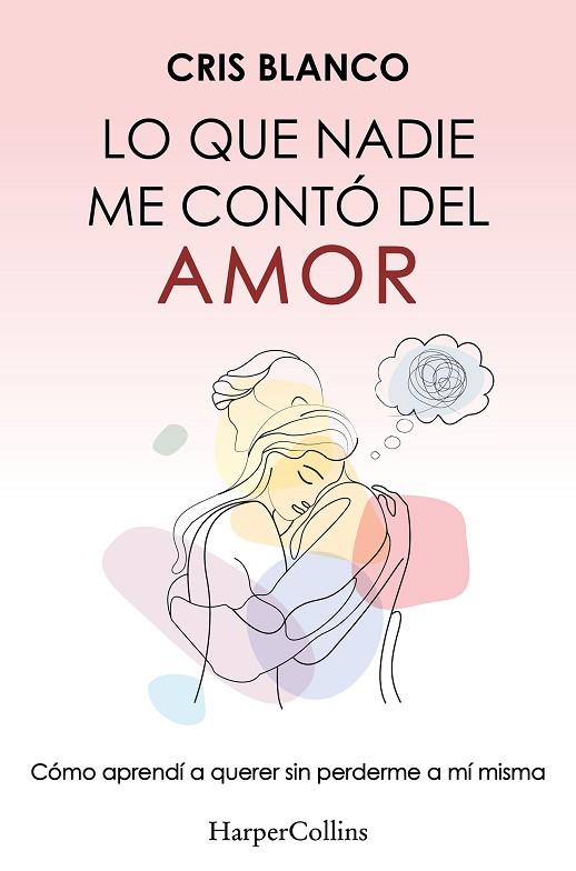 LO QUE NADIE ME CONTÓ DEL AMOR | 9788410644410 | BLANCO, CRIS | Llibres Parcir | Librería Parcir | Librería online de Manresa | Comprar libros en catalán y castellano online
