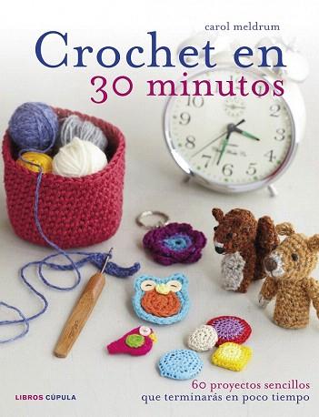 CROCHET EN 30 MINUTOS | 9788448018399 | CAROL MELDRUM | Llibres Parcir | Librería Parcir | Librería online de Manresa | Comprar libros en catalán y castellano online