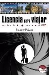 LICENCIA PARA VIAJAR. GUÍA DEFINITIVA DE VIAJES POR EL MUNDO DE 007 | 9788460826859 | PALAU RODRÍGUEZ, JAUME | Llibres Parcir | Llibreria Parcir | Llibreria online de Manresa | Comprar llibres en català i castellà online
