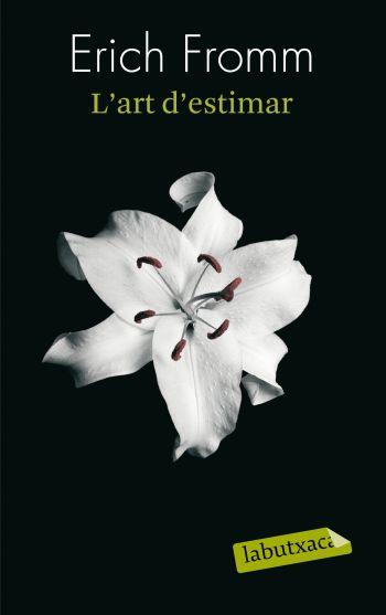 L' ART D' ESTIMAR labutxaca | 9788499300696 | ERICH FROMM | Llibres Parcir | Librería Parcir | Librería online de Manresa | Comprar libros en catalán y castellano online