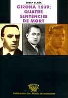 GIRONA 1939 QUATRE SENTENCIES DE MORT | 9788484152781 | JOSEP CLARA | Llibres Parcir | Librería Parcir | Librería online de Manresa | Comprar libros en catalán y castellano online