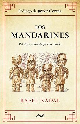 LOS MANDARINES retratos y escenas del poder en España | 9788434413931 | RAFAEL NADAL PROLOGO JAVIER CERCAS | Llibres Parcir | Librería Parcir | Librería online de Manresa | Comprar libros en catalán y castellano online