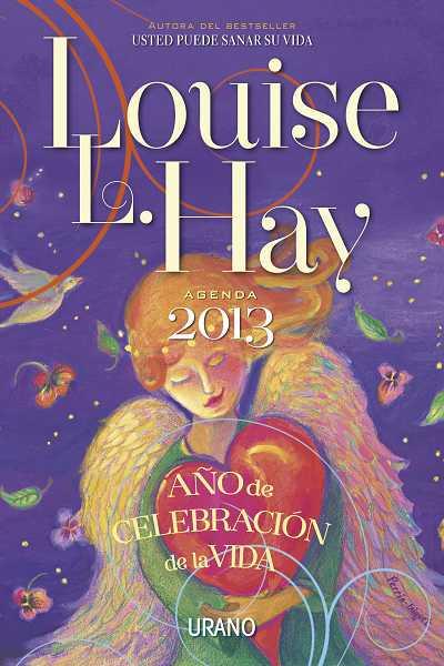 AGENDA LOUISE HAY 2013 Año de celebración de la vida | 9788479538156 | Hay, Louise | Llibres Parcir | Librería Parcir | Librería online de Manresa | Comprar libros en catalán y castellano online