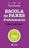 ESCOLA DE PARES D'ADOLESCENTS | 9788497358781 | GONZÁLEZ VÁZQUEZ, ÓSCAR | Llibres Parcir | Librería Parcir | Librería online de Manresa | Comprar libros en catalán y castellano online