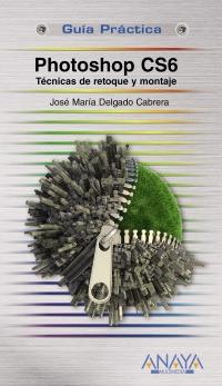 Photoshop CS6. Técnicas de retoque y montaje | 9788441532526 | Delgado, Jose María | Llibres Parcir | Llibreria Parcir | Llibreria online de Manresa | Comprar llibres en català i castellà online