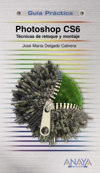 Photoshop CS6. Técnicas de retoque y montaje | 9788441532526 | Delgado, Jose María | Llibres Parcir | Librería Parcir | Librería online de Manresa | Comprar libros en catalán y castellano online