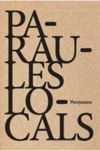 PARAULES LOCALS | 9788494066566 | PEREJAUME | Llibres Parcir | Librería Parcir | Librería online de Manresa | Comprar libros en catalán y castellano online
