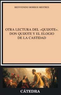 OTRA LECTURA DEL QUIJOTE DON QUIJOTE Y EL ELOGIO DE LA CAST | 9788437622217 | BIENVENIDO MORROS MESTRES | Llibres Parcir | Llibreria Parcir | Llibreria online de Manresa | Comprar llibres en català i castellà online