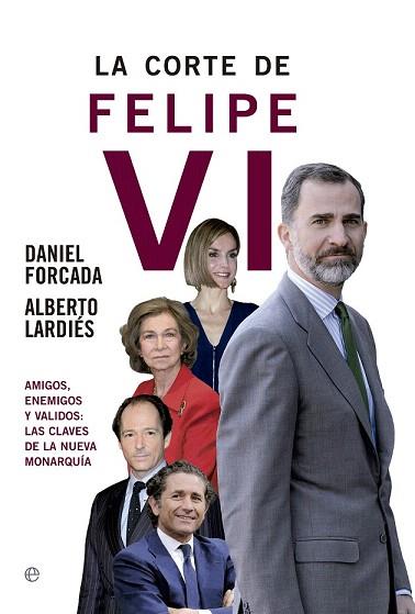LA CORTE DE FELIPE VI | 9788490604496 | FOLCADA, DANIEL/LARDIÉS GALARRETA, ALBERTO | Llibres Parcir | Llibreria Parcir | Llibreria online de Manresa | Comprar llibres en català i castellà online