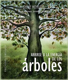 ABRIRSE A LA ENERGÍA DE LOS ÁRBOLES | 9788411721035 | MOYROUD, SYLVIE/LÈFEVRE, JENNIFER | Llibres Parcir | Llibreria Parcir | Llibreria online de Manresa | Comprar llibres en català i castellà online