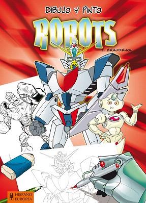 DIBUJO Y PINTO ROBOTS | 9788425520709 | BEAUDENON, THIERRY | Llibres Parcir | Librería Parcir | Librería online de Manresa | Comprar libros en catalán y castellano online
