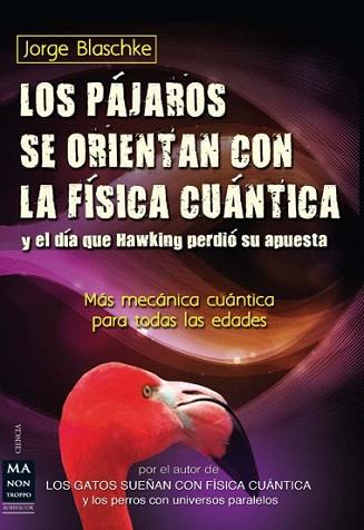 LOS PÁJAROS SE ORIENTAN CON LA FÍSICA CUÁNTICA Y EL DÍA QUE HAWKING PÈRDIÓ SU AP | 9788415256410 | BLASCHKE, JORGE | Llibres Parcir | Librería Parcir | Librería online de Manresa | Comprar libros en catalán y castellano online