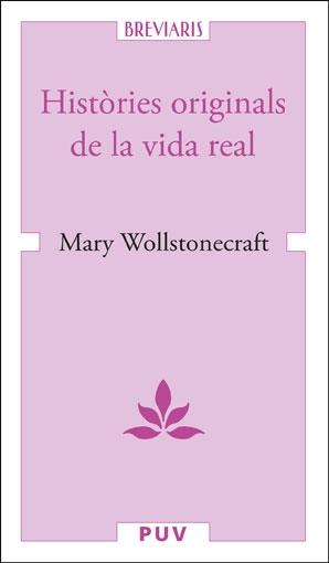 HISTÒRIES ORIGINALS DE LA VIDA REAL | 9788491349471 | WOLLSTONECRAFT, MARY | Llibres Parcir | Llibreria Parcir | Llibreria online de Manresa | Comprar llibres en català i castellà online