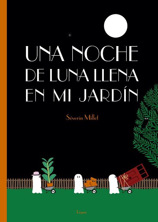 UNA NOCHE DE LUNA LLENA EN MI JARDÍN | 9788494705236 | MILLET, SÉVERIN | Llibres Parcir | Librería Parcir | Librería online de Manresa | Comprar libros en catalán y castellano online