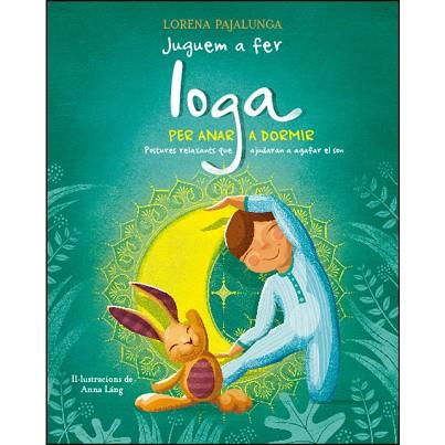 JUGUEM A FER IOGA PER ANAR A DORMIR | 9788468257280 | PAJALUNGA LORENA | Llibres Parcir | Librería Parcir | Librería online de Manresa | Comprar libros en catalán y castellano online