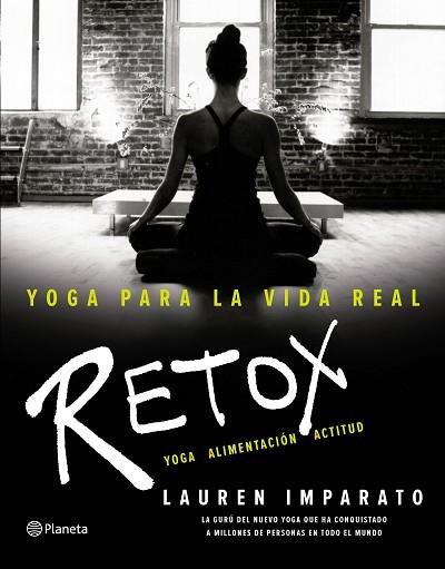 YOGA PARA LA VIDA REAL. RETOX | 9788408154891 | LAUREN IMPARATO | Llibres Parcir | Llibreria Parcir | Llibreria online de Manresa | Comprar llibres en català i castellà online