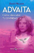 ADVAITA. COMO DESCUBRIR TU DIVINIDAD | 9788494378690 | MEUROIS, DANIEL | Llibres Parcir | Librería Parcir | Librería online de Manresa | Comprar libros en catalán y castellano online