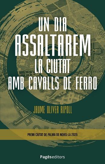 UN DIA ASSALTAREM LA CIUTAT AMB CAVALLS DE FERRO | 9788413037042 | OLIVER RIPOLL, JAUME | Llibres Parcir | Librería Parcir | Librería online de Manresa | Comprar libros en catalán y castellano online