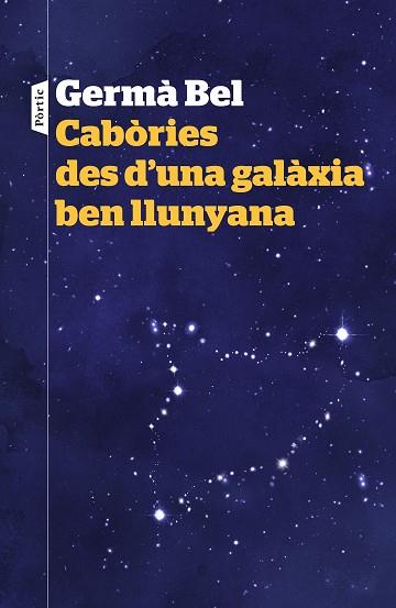 CABÒRIES DES D'UNA GALÀXIA BEN LLUNYANA | 9788498093940 | GERMÀ BEL | Llibres Parcir | Librería Parcir | Librería online de Manresa | Comprar libros en catalán y castellano online