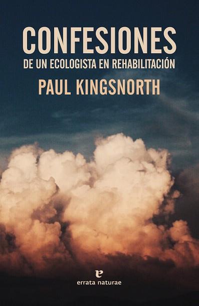 CONFESIONES DE UN ECOLOGISTA EN REHABILITACIÓN | 9788417800321 | KINGSNORTH, PAUL | Llibres Parcir | Librería Parcir | Librería online de Manresa | Comprar libros en catalán y castellano online