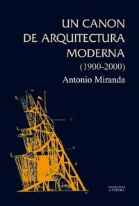 UN CANON DE ARQUITECTURA MODERNA | 9788437622507 | MIRANDA | Llibres Parcir | Librería Parcir | Librería online de Manresa | Comprar libros en catalán y castellano online